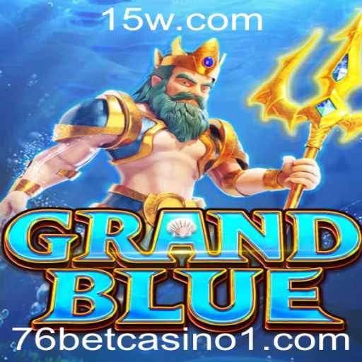 Descubra o Fascinante Mundo de GRANDBLUE e o Impacto do 76 Bet Casino
